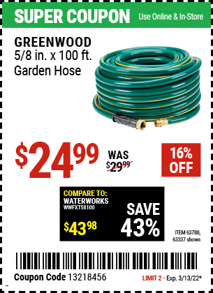 Buy the GREENWOOD 5/8 in. x 100 ft. Heavy Duty Garden Hose (Item 63337/63780) for $24.99, valid through 3/13/2022.