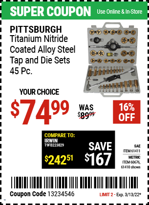 Buy the PITTSBURGH Titanium Nitride Coated Alloy Steel Metric Tap & Die Set 45 Pc. (Item 61410/60676/61411) for $74.99, valid through 3/13/2022.