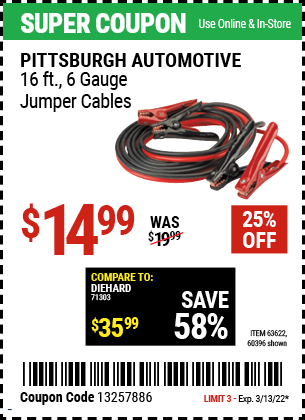 Buy the PITTSBURGH AUTOMOTIVE 16 ft. 6 Gauge Heavy Duty Jumper Cables (Item 60396/63622) for $14.99, valid through 3/13/2022.