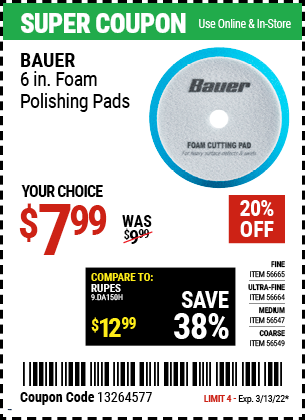 Buy the BAUER 6 In. Medium Foam Polishing Pad (Item 56547/56549/56664/56665) for $7.99, valid through 3/13/2022.