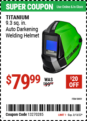 Buy the TITANIUM 9.3 sq. in. Auto Darkening Welding Helmet (Item 58059) for $79.99, valid through 3/13/2022.