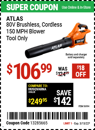 Buy the ATLAS 80v Lithium-Ion Cordless Brushless Blower – Tool Only (Item 56994) for $106.99, valid through 3/13/2022.