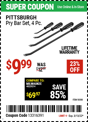 Buy the PITTSBURGH Pry Bar Set – 4 Pc. (Item 58388) for $9.99, valid through 3/13/2022.