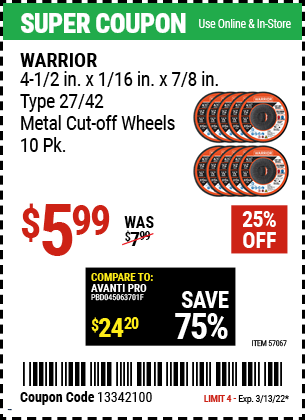Buy the WARRIOR 4-1/2 In. X 1/16 In. X 7/8 In. Type 27/42 Metal Cut-Off Wheel – 10 Pk. (Item 57067) for $5.99, valid through 3/13/2022.
