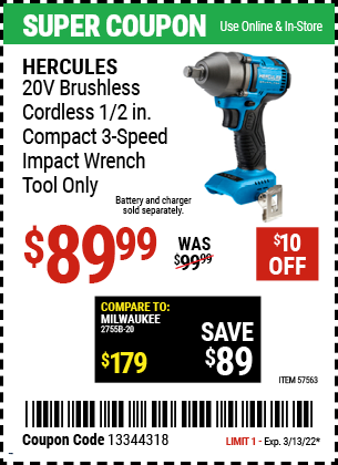 Buy the HERCULES 20v Brushless Cordless 1/2 in. Compact 3-Speed Impact Wrench – Tool Only (Item 57563) for $89.99, valid through 3/13/2022.