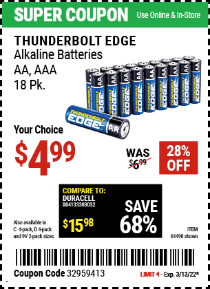 Buy the THUNDERBOLT EDGE Alkaline Batteries (Item 64490/64491/64489/64492/64493) for $4.99, valid through 3/13/2022.