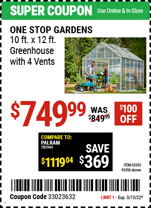 Buy the ONE STOP GARDENS 10 ft. x 12 ft. Greenhouse with 4 Vents (Item 93358/63353) for $749.99, valid through 3/13/2022.