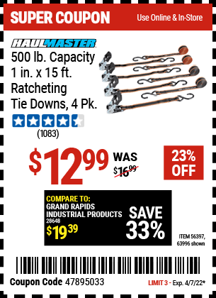 Buy the HAUL-MASTER 500 lb. Capacity 1 in. x 15 ft. Ratcheting Tie Downs 4 Pk. (Item 63996/56397) for $12.99, valid through 4/7/2022.