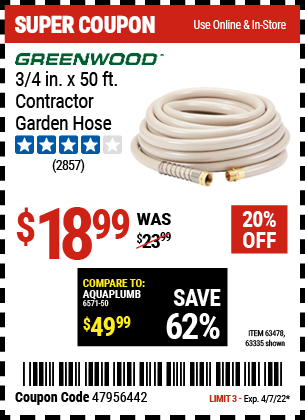 Buy the GREENWOOD 3/4 in. x 50 ft. Commercial Duty Garden Hose (Item 63335/63478) for $18.99, valid through 4/7/2022.