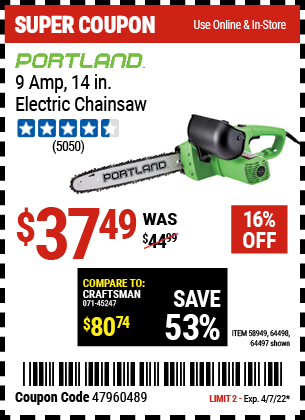 Buy the PORTLAND 9 Amp 14 in. Electric Chainsaw (Item 58949/64497/64498) for $37.49, valid through 4/7/2022.