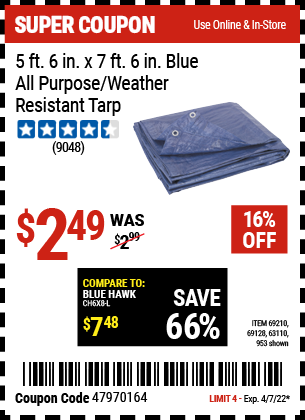 Buy the HFT 5 ft. 6 in. x 7 ft. 6 in. Blue All Purpose/Weather Resistant Tarp (Item 00953/69210/69128/63110) for $2.49, valid through 4/7/2022.