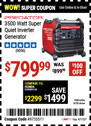 Buy the PREDATOR 3500 Watt Super Quiet Inverter Generator (Item 56720/63584) for $799.99, valid through 4/7/2022.