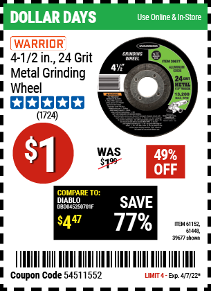 Buy the WARRIOR 4-1/2 in. 24 Grit Metal Grinding Wheel (Item 39677/61152/61448) for $1, valid through 4/7/2022.