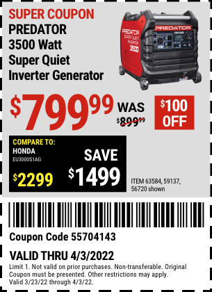 Buy the PREDATOR 3500 Watt Super Quiet Inverter Generator (Item 56720/59137/63584) for $799.99, valid through 4/3/2022.