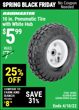 Buy the HAUL-MASTER 10 in. Pneumatic Tire with White Hub (Item 30900/69385/62388/62409/62698) for $5.99, valid through 4/10/2022.
