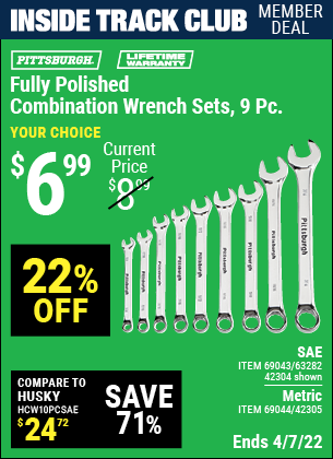 Inside Track Club members can buy the PITTSBURGH Fully Polished SAE Combination Wrench Set 9 Pc. (Item 42304/69043/63282/42305/69044) for $6.99, valid through 4/7/2022.