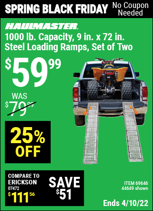 Buy the HAUL-MASTER 1000 lb. Capacity 9 in. x 72 in. Steel Loading Ramps Set of Two (Item 44649/69646) for $59.99, valid through 4/10/2022.