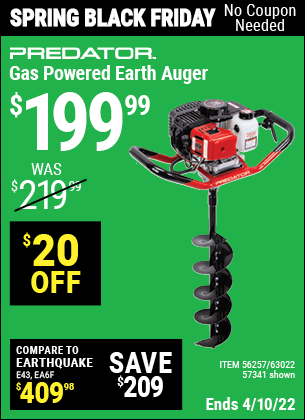 Buy the PREDATOR Gas Powered Earth Auger (Item 56257/57341/63022) for $199.99, valid through 4/10/2022.