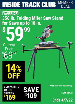 Inside Track Club members can buy the WARRIOR Universal Folding Miter Saw Stand For Saws Up To 10 In. (Item 56478) for $59.99, valid through 4/7/2022.