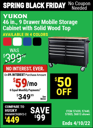 Buy the YUKON 46 In. 9-Drawer Mobile Storage Cabinet With Solid Wood Top (Item 56613/56805/57439/57440/57805 ) for $349.99, valid through 4/10/2022.