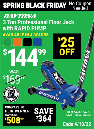 Buy the DAYTONA 3 Ton Professional Rapid Pump Floor Jack (Item 56642/64200/64779/56260/64783 ) for $144.99, valid through 4/10/2022.