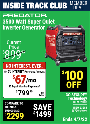 Inside Track Club members can buy the PREDATOR 3500 Watt Super Quiet Inverter Generator (Item 56720/63584/59137) for $799.99, valid through 4/7/2022.