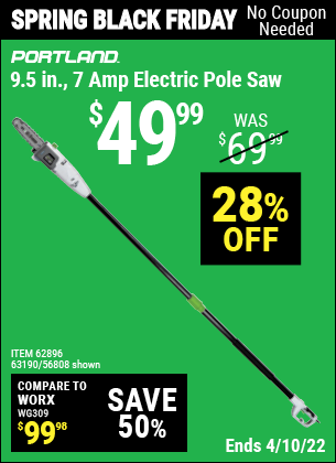 Buy the PORTLAND 9.5 In. 7 Amp Electric Pole Saw (Item 56808/62896/63190) for $49.99, valid through 4/10/2022.