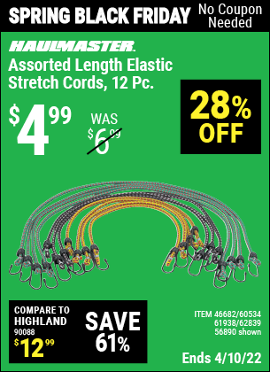 Buy the HAUL-MASTER Assorted Length Elastic Stretch Cords 12 Pc. (Item 56890/46682/60534/61938/62839) for $4.99, valid through 4/10/2022.