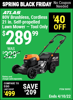 Buy the ATLAS 80V Lithium-Ion Cordless Brushless 21 In. Self-Propelled Lawn Mower – Tool Only (Item 56992) for $289.99, valid through 4/10/2022.
