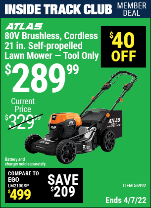Inside Track Club members can buy the ATLAS 80V Lithium-Ion Cordless Brushless 21 In. Self-Propelled Lawn Mower – Tool Only (Item 56992) for $289.99, valid through 4/7/2022.