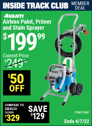 Inside Track Club members can buy the AVANTI Airless Paint, Primer & Stain Sprayer Kit (Item 57042) for $199.99, valid through 4/7/2022.