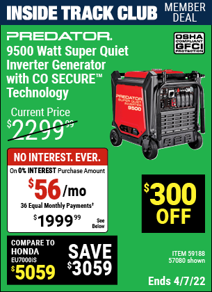 Inside Track Club members can buy the PREDATOR 9500 Watt Super Quiet Inverter Generator with CO SECURE™ Technology (Item 57080/59188) for $1999.99, valid through 4/7/2022.