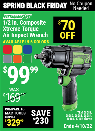 Buy the EARTHQUAKE XT 1/2 In. Composite Xtreme Torque Air Impact Wrench (Item 57157/58681/58682/58683/58684/58685) for $99.99, valid through 4/10/2022.