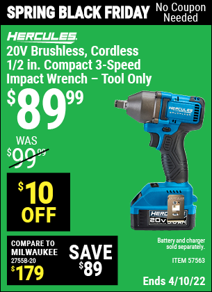 Buy the HERCULES 20v Brushless Cordless 1/2 in. Compact 3-Speed Impact Wrench – Tool Only (Item 57563) for $89.99, valid through 4/10/2022.