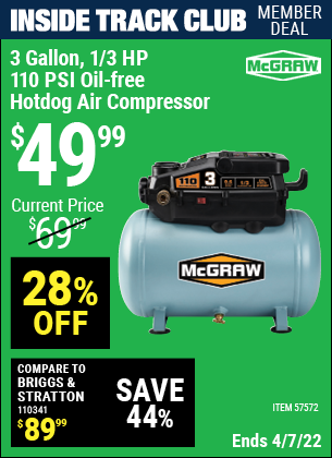 Inside Track Club members can buy the MCGRAW 3 Gallon 1/3 HP 110 PSI Oil-Free Hotdog Air Compressor (Item 57572) for $49.99, valid through 4/7/2022.
