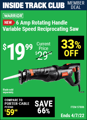 Inside Track Club members can buy the WARRIOR 6 Amp Rotating Handle Variable Speed Reciprocating Saw (Item 57806) for $19.99, valid through 4/7/2022.