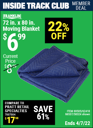 Inside Track Club members can buy the FRANKLIN 72 in. x 80 in. Moving Blanket (Item 58324/66537/69505/62418) for $6.99, valid through 4/7/2022.