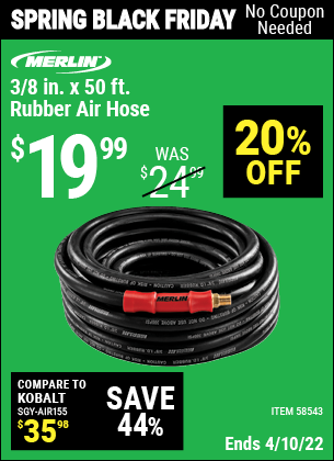 Buy the MERLIN 3/8 in. x 50 ft. Rubber Air Hose (Item 58543) for $19.99, valid through 4/10/2022.