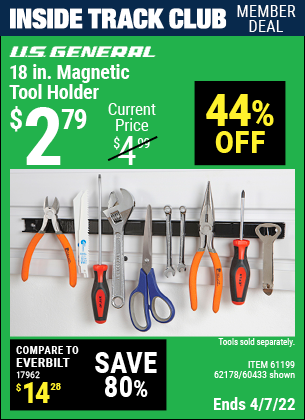 Inside Track Club members can buy the U.S. GENERAL 18 in. Magnetic Tool Holder (Item 60433/61199/62178) for $2.79, valid through 4/7/2022.