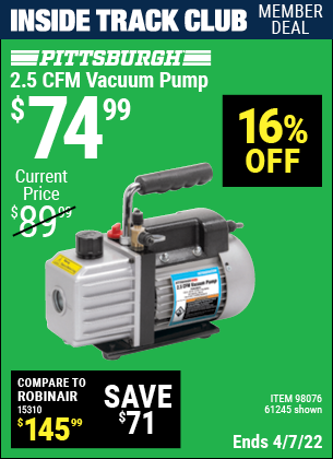 Inside Track Club members can buy the PITTSBURGH AUTOMOTIVE 2.5 CFM Vacuum Pump (Item 61245/98076) for $74.99, valid through 4/7/2022.