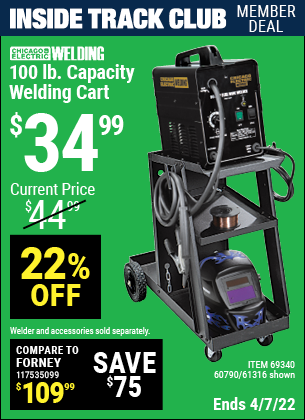 Inside Track Club members can buy the CHICAGO ELECTRIC Welding Cart (Item 61316/69340/60790) for $34.99, valid through 4/7/2022.