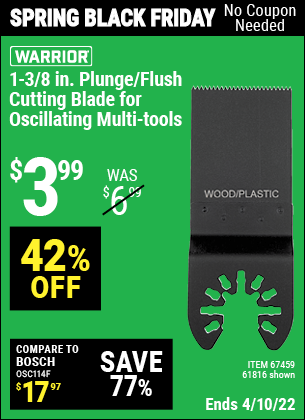 Buy the WARRIOR 1-3/8 in. High Carbon Steel Multi-Tool Plunge Blade (Item 61816/67459) for $3.99, valid through 4/10/2022.