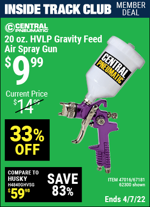 Inside Track Club members can buy the CENTRAL PNEUMATIC 20 oz. HVLP Gravity Feed Air Spray Gun (Item 62300/47016/67181) for $9.99, valid through 4/7/2022.