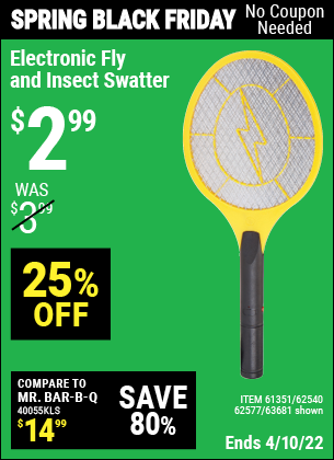 Buy the Electronic Fly & Insect Swatter (Item 62540/61351/62540/62577) for $2.99, valid through 4/10/2022.