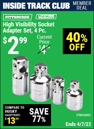 Inside Track Club members can buy the PITTSBURGH High Visibility Socket Adapter Set 4 Pc. (Item 62851) for $2.99, valid through 4/7/2022.