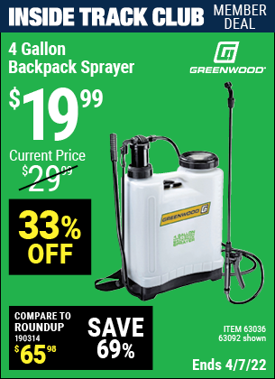 Inside Track Club members can buy the GREENWOOD 4 gallon Backpack Sprayer (Item 63092/63036) for $19.99, valid through 4/7/2022.