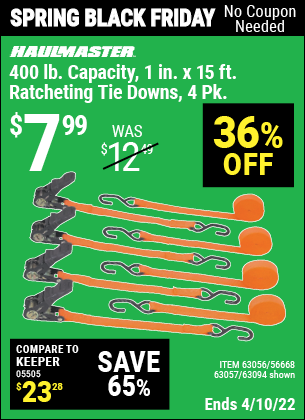 Buy the HAUL-MASTER 1 In. X 15 Ft. Ratcheting Tie Downs 4 Pk (Item 63094/63056/63057/56668) for $7.99, valid through 4/10/2022.