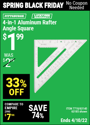 Buy the PITTSBURGH 4-in-1 Aluminum Rafter Angle Square (Item 63185/7718/63140) for $1.99, valid through 4/10/2022.