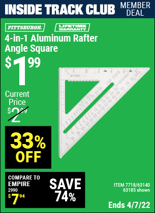 Inside Track Club members can buy the PITTSBURGH 4-in-1 Aluminum Rafter Angle Square (Item 63185/7718/63140) for $1.99, valid through 4/7/2022.