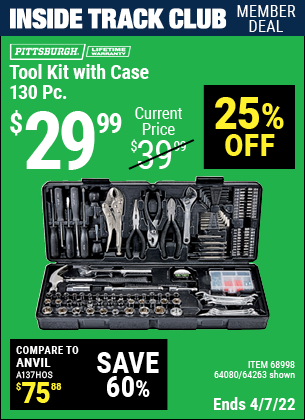 Inside Track Club members can buy the PITTSBURGH 130 Pc Tool Kit With Case (Item 63248/68998/64080) for $29.99, valid through 4/7/2022.